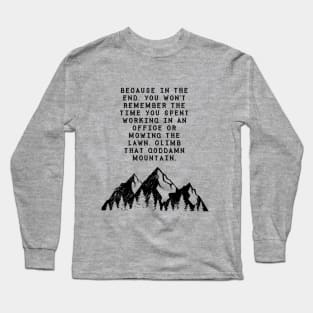 Climb the Damn Mountain Long Sleeve T-Shirt